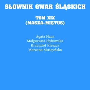 Słownik gwar śląskich, tom 19: MASZA – MIĘTUS