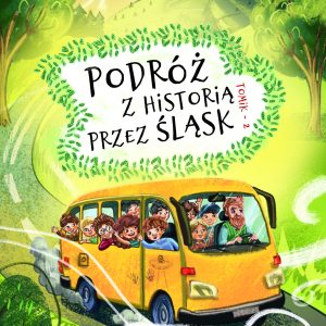 Podróż z historią przez Śląsk (tomik 2)